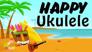 Happy music - Good Ukelele Music - Upbeat Música de fondo para despertar y felicidad