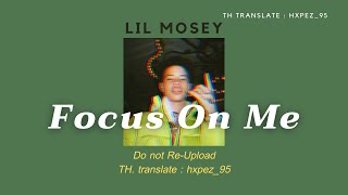 [Thaisub|แปลเพลง] Focus On Me - Lil mosey