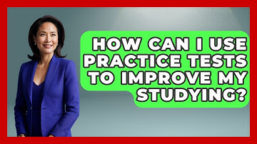 How Can I Use Practice Tests to Improve My Studying? | Ultimate Study Hacks