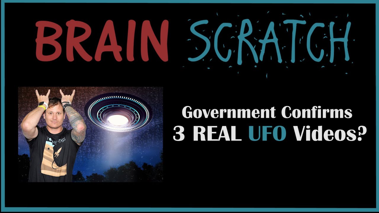 BrainScratch: Правительство подтверждает наличие трех настоящих видеороликов с НЛО?