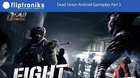 Dead Union Android Gameplay Part 3 - Fliptroniks.com
