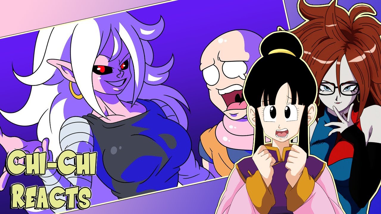 Chi-Chi & Android 21 React To PSYCHO ANDROID 21