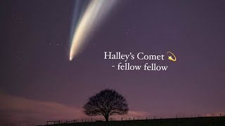 fellow fellow - ดาวหางฮัลเลย์ Halley’s Comet (sao chổi Halley) [Vietsub + Engsub]