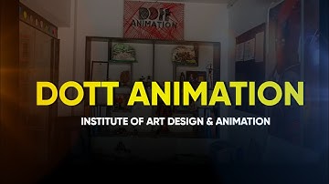 DOTT ANIMATION / RAJKOT ( INSTITUTE OF ART , DESIGN & ANIMATION )