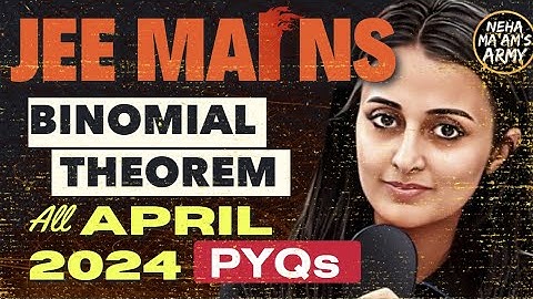 JEE MAINS MATH :BINOMIAL THEOREM | ALL PYQs of APR 2024 +IMPORTANT QUES TYPE #jeemath #jee #jeemains
