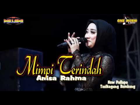 MIMPI TERINDAH Anisa Rahma NEW PALLAPA TASIKAGING REMBANG