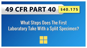 49 CFR Part 40 §40.175 What Steps Does The First Laboratory Take With a Split Specimen?