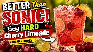 BETTER Than Sonic! 🍒 Easy HARD Cherry Limeade (Cheap &amp; Boozy)