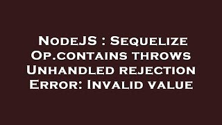NodeJS : Sequelize Op.contains throws Unhandled rejection Error: Invalid value