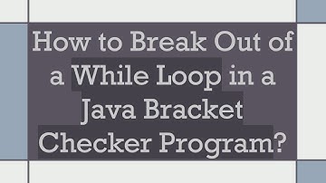 How to Break Out of a While Loop in a Java Bracket Checker Program?