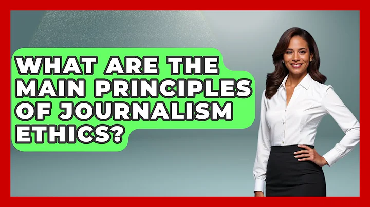 What Are the Main Principles of Journalism Ethics? | Journalism Explained News