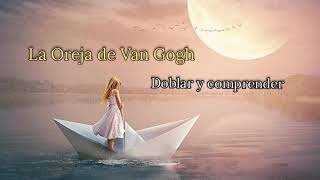 Doblar y comprender- La oreja de Van Gogh [Letra]