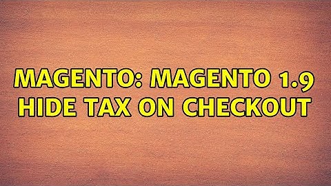 Magento: Magento 1.9 Hide tax on checkout