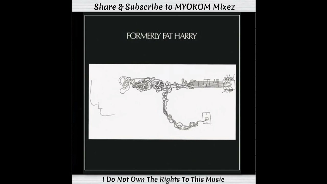 Formerly Fat Harry - Formerly Fat Harry 1971 Mix - YouTube