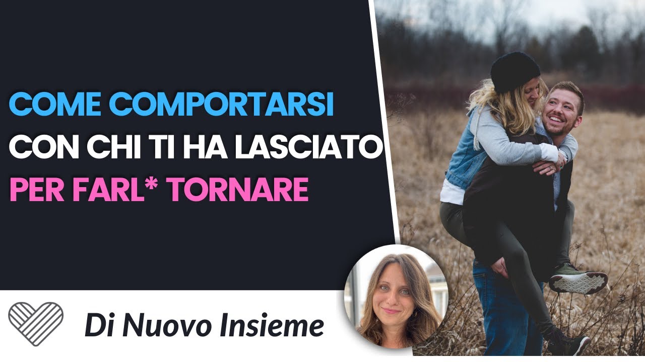 Come comportarsi con l'ex che ti ha lasciato e farlo tornare