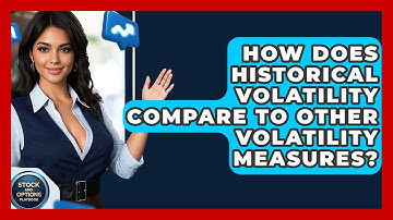 How Does Historical Volatility Compare To Other Volatility Measures? - Stock and Options Playbook