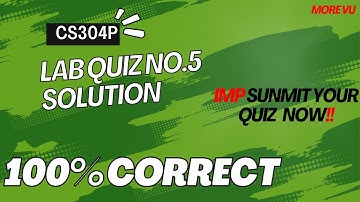 CS304P Lab Quiz .5 | cs304p quiz 5 solution | More VU