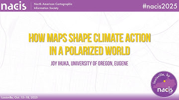 How Maps Shape Climate Action in a Polarized World - Joy Ihuka, University of Oregon, Eugene