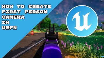 How to Create a First Person Camera in UEFN