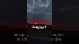 Amiga, se eu não puder ir até você, que minhas orações vão no meu lugar. 🤍