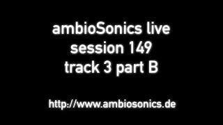 ambioSonics live 149 - track 3-B