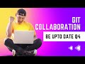 4 Git   Collaboration : Be Up to date