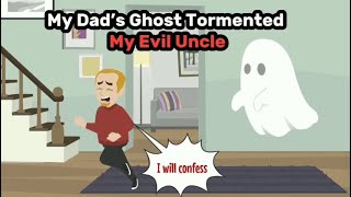 My Dads Ghost Tormented My Evil Uncle