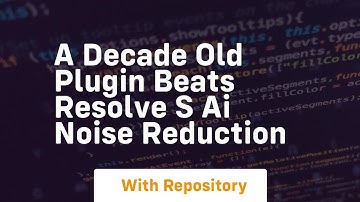 A decade old plugin beats resolve s ai noise reduction