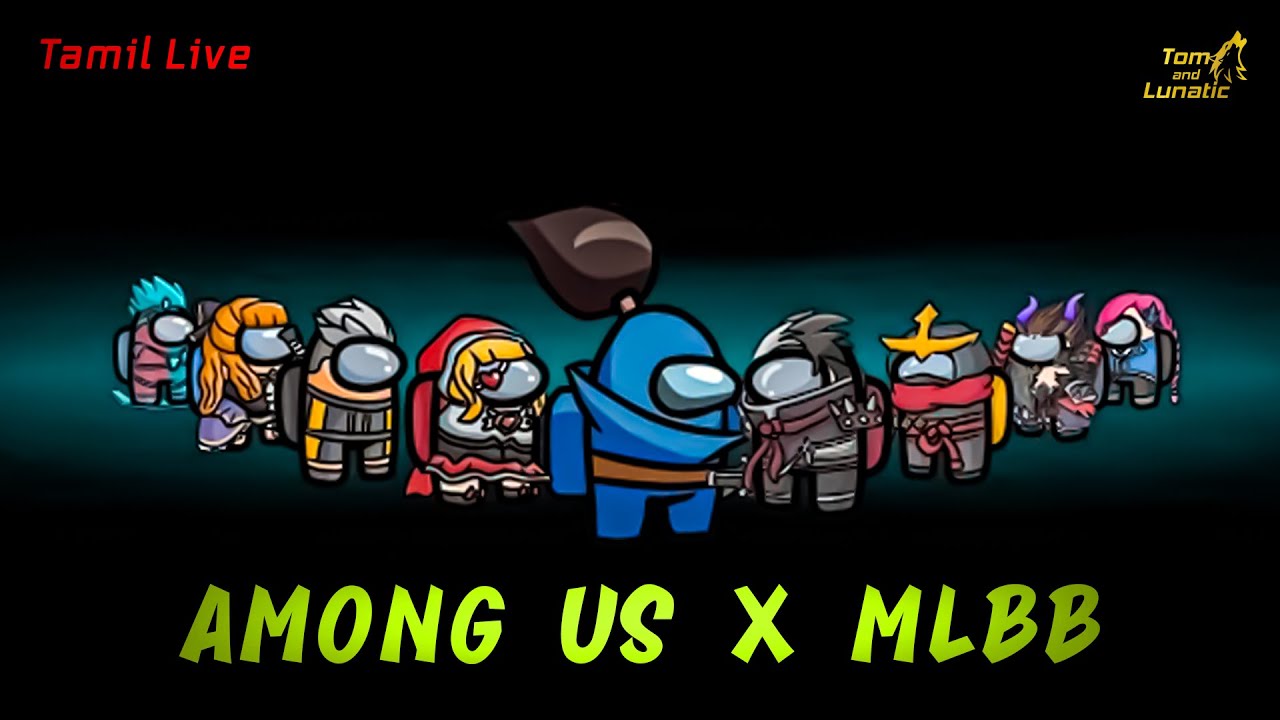 [தமிழ்] MLBB x Among US | Tamil MOBA Legends: 5v5 | Tom and Lunatic | MLBB Tamil
