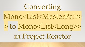 Converting Mono List MasterPair   to Mono List Long   in Project Reactor