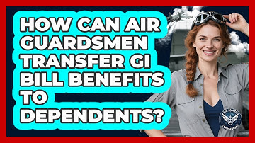 How Can Air Guardsmen Transfer GI Bill Benefits To Dependents? - Air Guard Commanders
