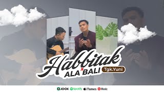 HABBITAK x ALA BALI - TGK. YUNI  [ Live Cover Acoustic ]