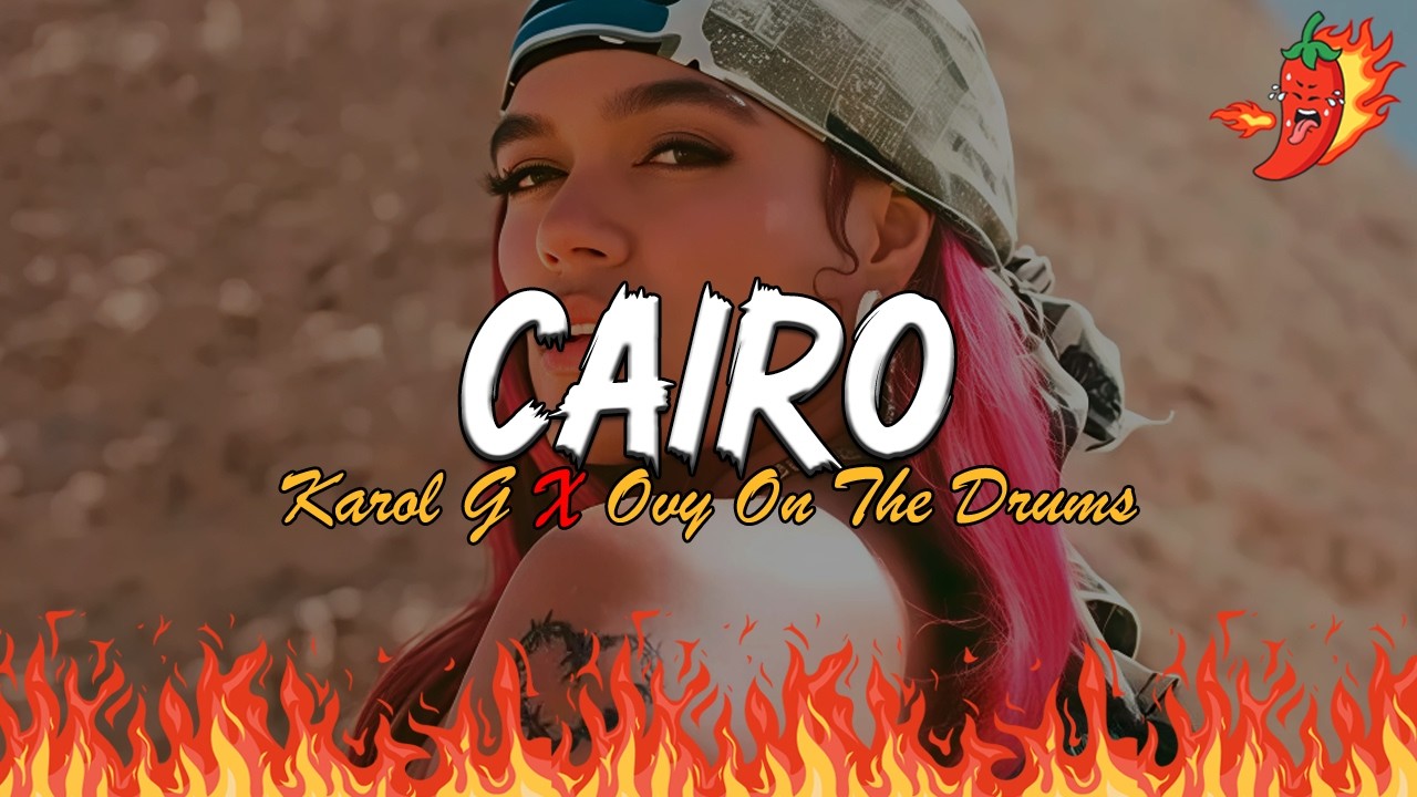 KAROL G, Ovy On The Drums - Cairo (Letra)