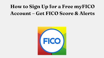 How to Sign Up for a Free myFICO Account – Get FICO Score & Alerts