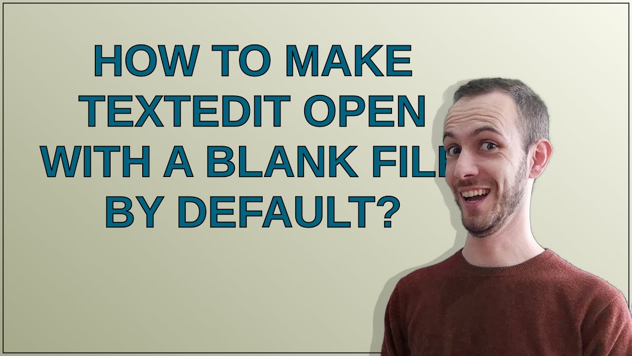 Apple: How to make TextEdit open with a blank file by default? - YouTube