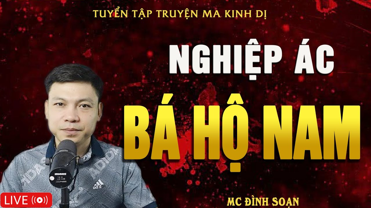 NGHIỆP ÁC BÁ HỘ NAM - Truyện Ma Kinh Dị | Tuyển Tập Truyện Ma Đình Soạn Hay Nhất