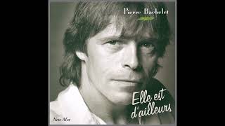 Pierre Bachelet - Elle est d'ailleurs (New-Mix)