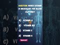 "Which Vitamin is Necessary for Blood Clotting? 💉 | Human Anatomy Quiz #shorts "