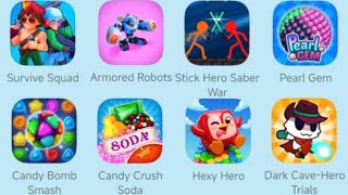 Survive Squad,Armored Robots,Stickman Hero Saber War,Pearl Gem,Candy Crush Soda,Hexy Hero screenshot 3