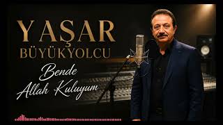 Yaşar Büyükyolcu - Bende Allah Kuluyum Arabesk Yeni Şarkı.