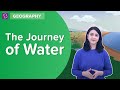 The Journey Of Water | Class 7 - Geography | Learn With BYJU'S