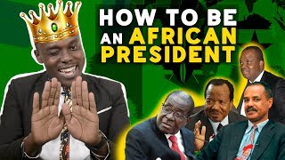 Top-5 How To Be An African President - Detailed Guide By Tuko Tuko Tv
