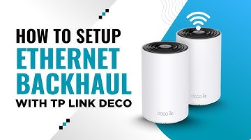 How to setup Ethernet backhaul with TP Link deco