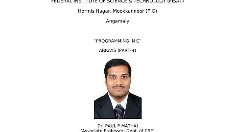ARRAYS IN C (PART-4) EST 102 Programming in C (KTU) - Dr. Paul P Mathai, Associate Professor, FISAT