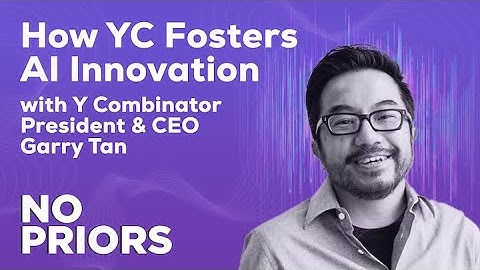 No Priors Ep 66 | With Y Combinator President and CEO Garry Tan