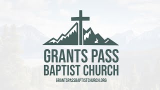 Sunday Morning — Guest Speaker — sermon from Grants Pass Baptist Church