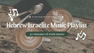 Hebrew Israelite Music Playlist - 30 Minutes of Righteous Truth Music [2024 Edition]