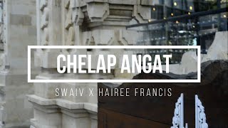 Swaiv - Chelap Angat Feat. Hairee Francis (MV)