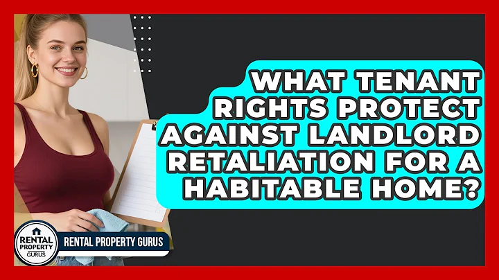 What Tenant Rights Protect Against Landlord Retaliation For A Habitable Home?