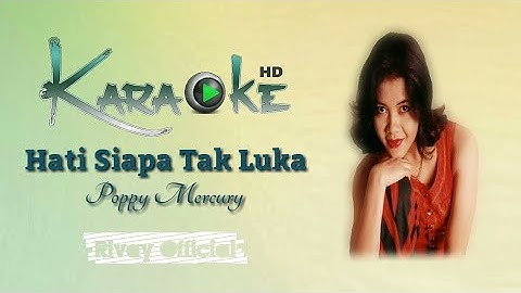 Karaoke Nostalgia Poppy Mercury - Hati Siapa Tak Luka